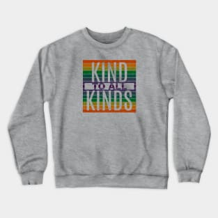 Kind to ALL Kinds Crewneck Sweatshirt